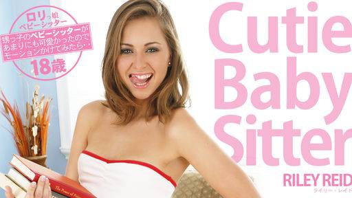 ライリー レイド – 甥っ子のベビーシッターがあまりにも可愛かったので・・Cutie Baby Sitter RILEY REID
